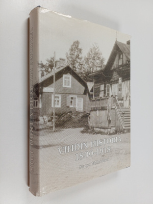 Seppo Myllyniemi : Vihdin historia 1800-1918 : Vihti Venä...
