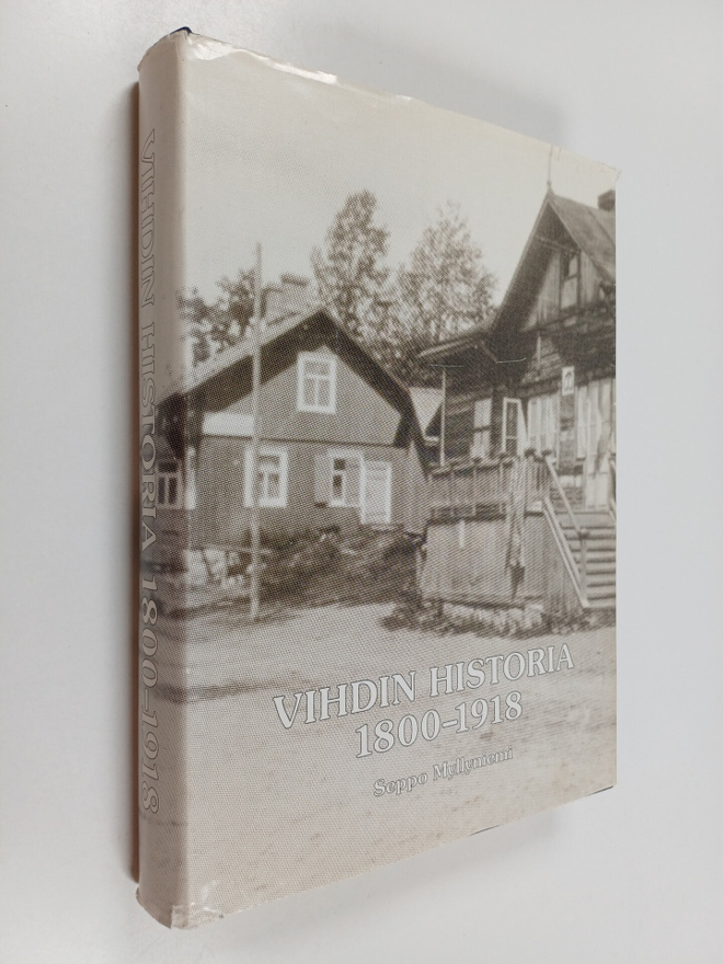 Seppo Myllyniemi : Vihdin historia 1800-1918 : Vihti Venä...