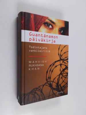 Mahvish Rukhsana Khan : Guantanamon päiväkirja : todistaj...