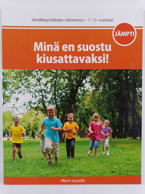 Mervi Juusola : Minä en suostu kiusattavaksi! - Jämäkkyys...