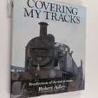 Robert Adley : Covering My Tracks - Recollections of the ... - pikkukuva 1