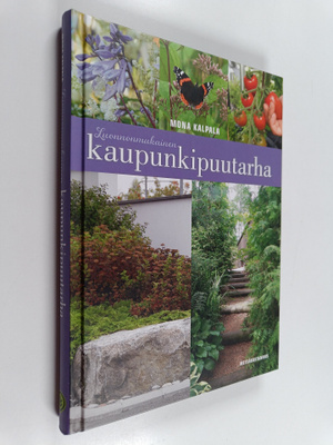 Mona Kalpala : Luonnonmukainen kaupunkipuutarha