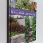 Mona Kalpala : Luonnonmukainen kaupunkipuutarha - pikkukuva 1