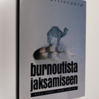 Ilkka Vartiovaara : Burnoutista jaksamiseen : aika itkeä,... - pikkukuva 1