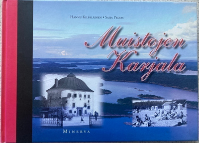 KILPELÄINEN, PELVAS: MUISTOJEN KARJALA (UUSI)