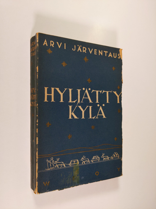 Arvi Järventaus : Hyljätty kylä : romaani vanhasta Lapista