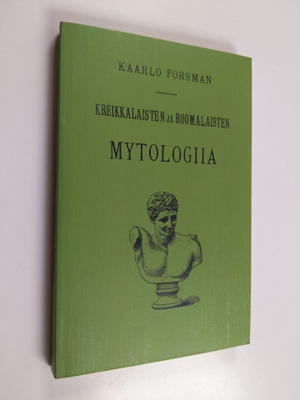 Kaarlo Forsman : Kreikkalaisten ja roomalaisten mytologii...