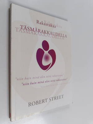 Robert Street : Rakastakaa täsmärakkaudella : "niin kuin ...