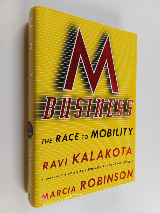 Ravi Kalakota : M-business : the race to mobility