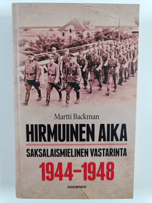 Martti Backman : Hirmuinen aika : saksalaismielinen vasta...