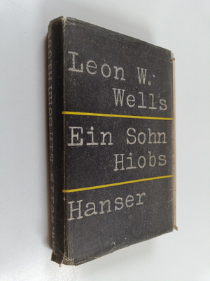 Leon Weliczker Wells : Ein Sohn Hiobs