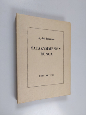 Kyösti Järvinen : Satakymmenen runoa : vähän nuoruuden, e...