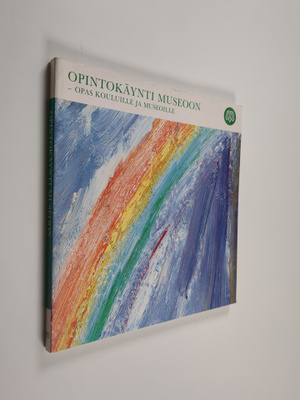 Opintokäynti museoon : opas kouluille ja museoille