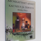 Shirley Price : Aromaattiset aineet : kauneus ja terveys - pikkukuva 1