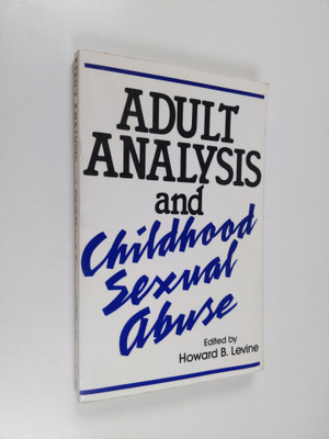 Howard B Levine : Adult Analysis and Childhood Sexual Abuse