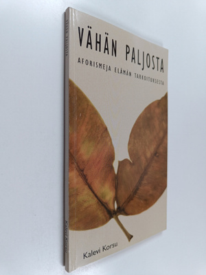Kalevi Korsu : Vähän paljosta : aforismeja elämän tarkoit...