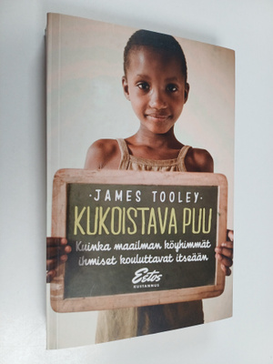 James Tooley : Kukoistava puu : kuinka maailman köyhimmät...
