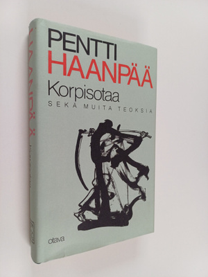 Pentti Haanpää : Korpisotaa ja muita teoksia