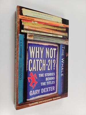 Gary Dexter : Why Not Catch-21? - The Stories Behind the ...