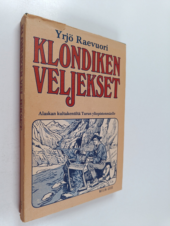 Yrjö Raevuori : Klondiken veljekset : Alaskan kultakentil...