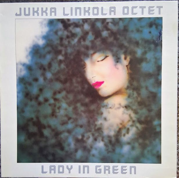 Jukka Linkola Octet: Lady In Green LP 1982