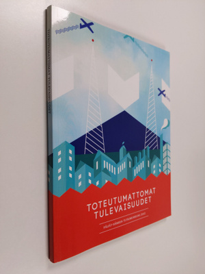 Kati Mikkola : Toteutumattomat tulevaisuudet