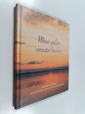 Minä pidän sinusta huolen : Ikuisia ajatuksia rakastavan ...