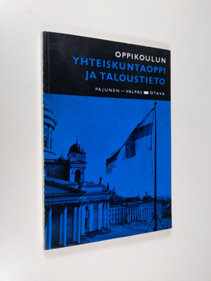 Matti Pajunen ym. : Oppikoulun yhteiskuntaoppi ja taloust...