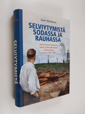 Jussi Meriluoto : Selviytymistä sodassa ja rauhassa : mur...