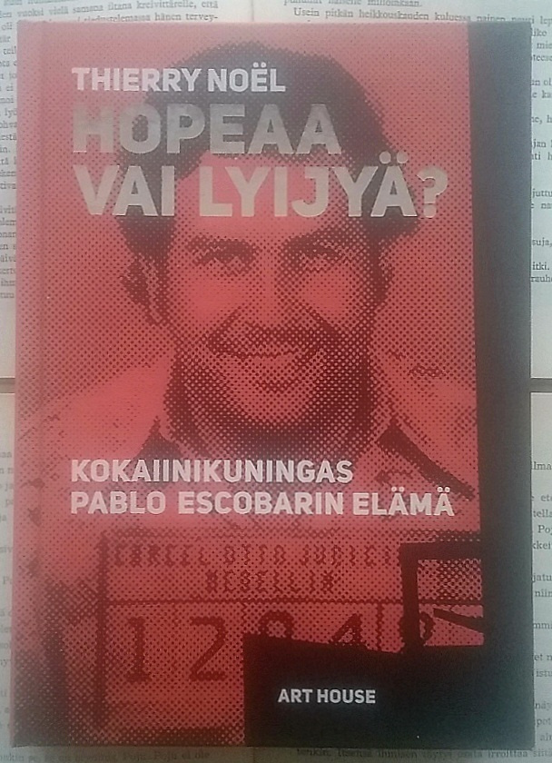 Hopeaa vai lyijyä? Kokaiinikuningas Pablo Escobarin.. (sid.)