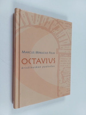 Marcus Minucius Felix : Octavius : kristinuskon puolustus
