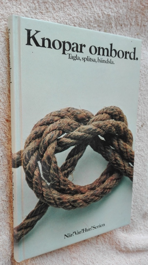 Knopar ombord; Tagla, splitsa, bändsla