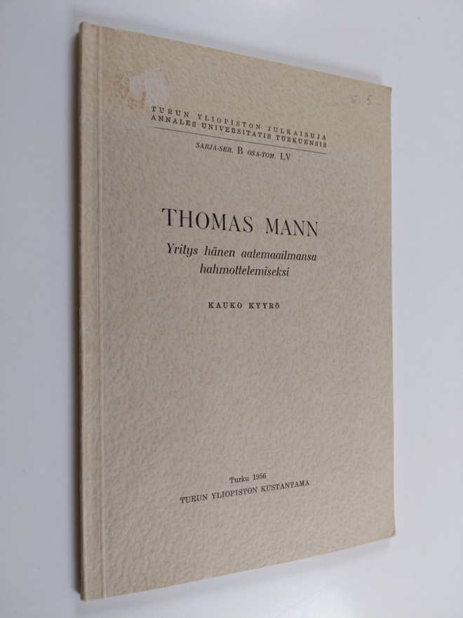 Kauko Kyyrö : Thomas Mann : yritys hänen maailmansa hahmo...