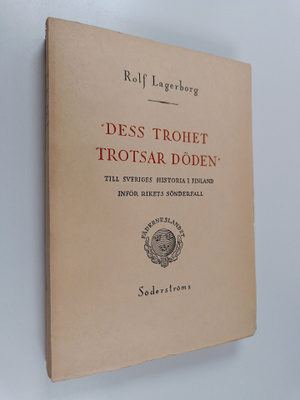 Rolf Lagerborg : Dess trohet trotsar döden : till Sverige...