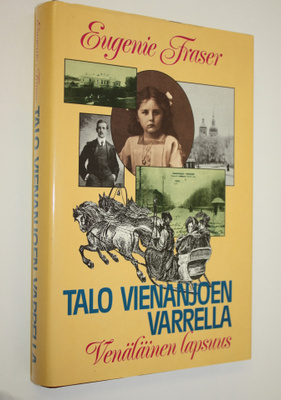 Eugenie Fraser : Talo Vienanjoen varrella : venäläinen la...