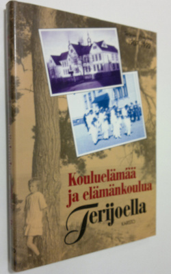 Kouluelämää ja elämän koulua Terijoella : Terijoen yhteis...