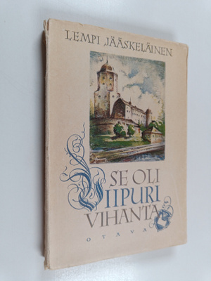 Lempi Jääskeläinen : Se oli Viipuri vihanta