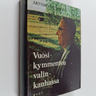 Artturi Leinonen : Vuosikymmenten valinkauhassa : muistel... - pikkukuva 1