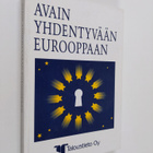 Katariina Koivumaa : Avain yhdentyvään Eurooppaan : eurok... - pikkukuva 1