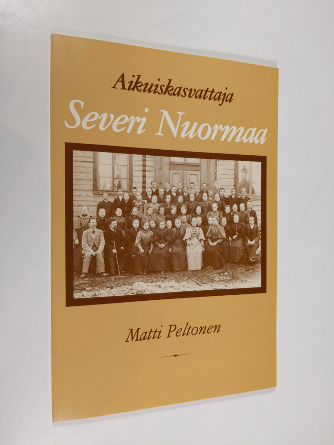 Matti Peltonen : Aikuiskasvattaja Severi Nuormaa