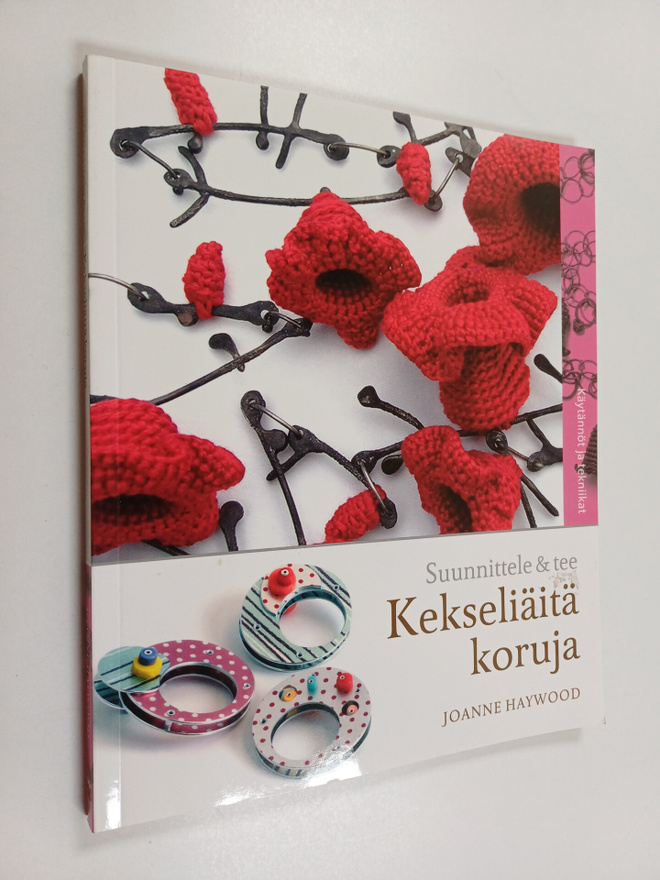 Joanne Haywood : Suunnittele & tee kekseliäitä koruja
