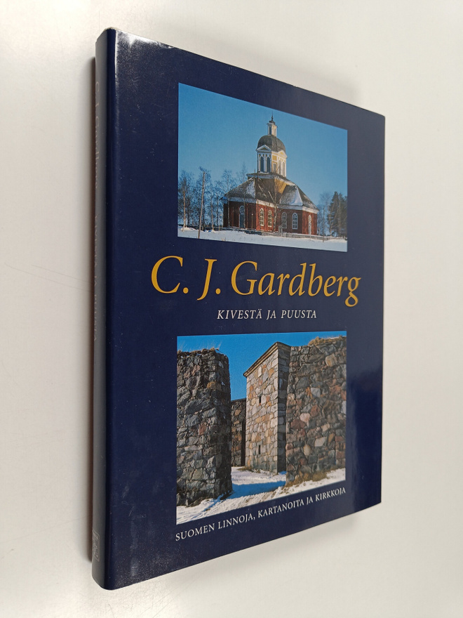 C. J. Gardberg : Kivestä ja puusta : Suomen linnoja, kart...