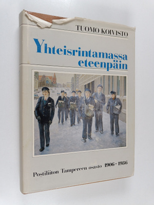 Tuomo Koivisto : Yhteisrintamassa eteenpäin : Postiliiton...
