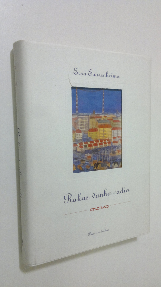 Eero Saarenheimo : Rakas vanha radio : kirjoitelmia ja mi...