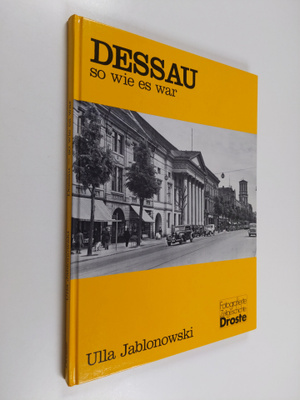 Ulla Jablonowski : Dessau, so wie es war