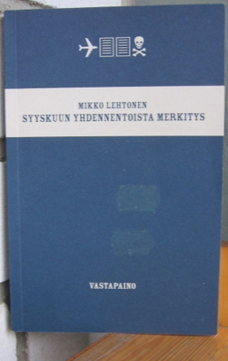 Mikko Lehtonen: Syyskuun yhdennentoista merkitys. 120 s.