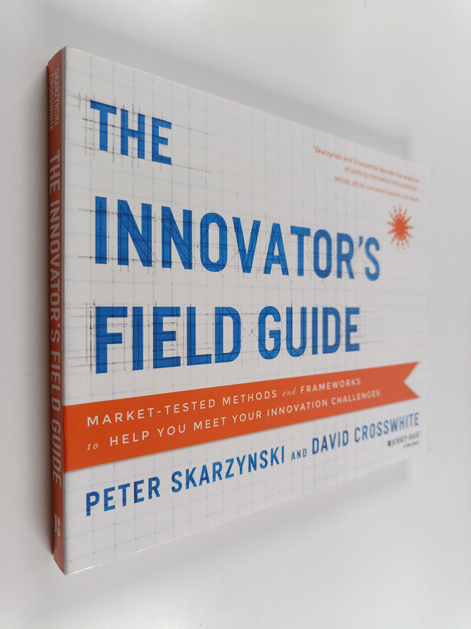 Peter Skarzynski ym. : The Innovator's Field Guide - Mark...
