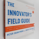 Peter Skarzynski ym. : The Innovator's Field Guide - Mark... - pikkukuva 1