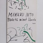 Markku Into : Päästä minut lihasta : poeettinen sarja - pikkukuva 1