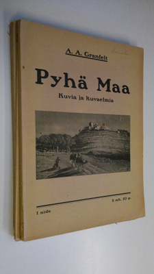 A. A. Granfelt : Pyhä maa : kuvia ja kuvaelmia 1-3